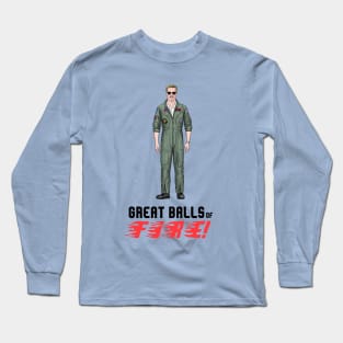 Grreat Ballls Of FIIIRE! Long Sleeve T-Shirt